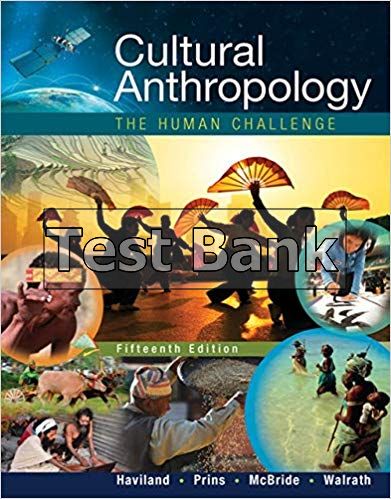 Cultural Anthropology The Human Challenge 15th Edition Haviland Test Bank