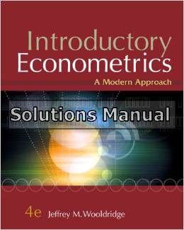 introductory econometrics a modern approach 4th edition wooldridge solutions manual
