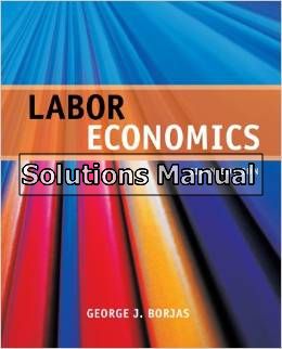 labor economics 6th edition borjas solutions manual