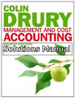 management and cost accounting 8th edition drury solutions manual