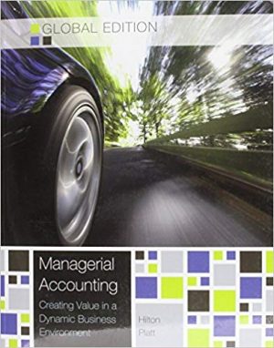 managerial accounting creating value in a dynamic business environment global 10th edition hilton solutions manual