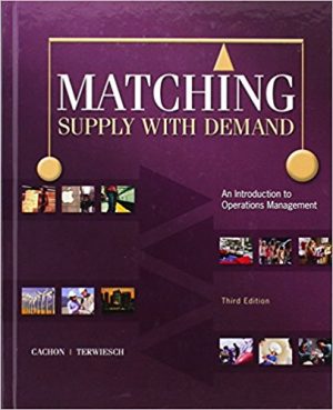 matching supply with demand an introduction to operations management 3rd edition cachon solutions manual