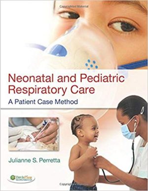 neonatal and pediatric respiratory care a patient case method 1st edition perretta test bank
