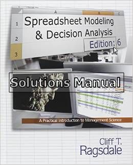 spreadsheet modeling and decision analysis 6th edition ragsdale solutions manual