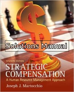 strategic compensation a human resource mangement approach 7th edition martocchio solutions manual