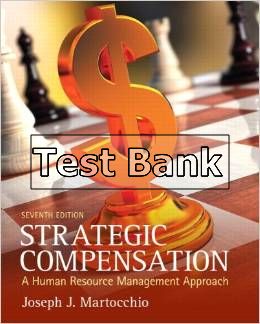strategic compensation a human resource mangement approach 7th edition martocchio test bank