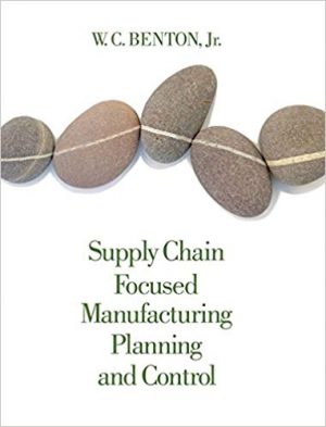 supply chain focused manufacturing planning and control 1st edition benton test bank