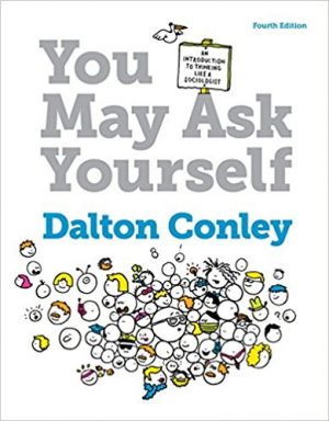 you may ask yourself an introduction to thinking like a sociologist 4th edition conley test bank