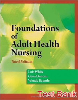 foundations of adult health nursing 3rd edition white test bank
