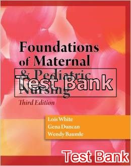 foundations of maternal and pediatric nursing 3rd edition white test bank