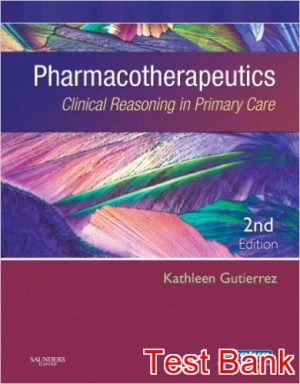 pharmacotherapeutics clinical reasoning in primary care 2nd edition gutierrez test bank