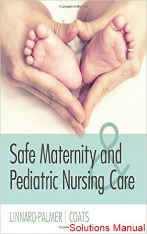 safe maternity and pediatric nursing care 1st edition linnard palmer solutions manual