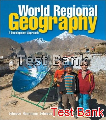 World Regional Geography A Development Approach 11th Edition Johnson Test Bank 5491