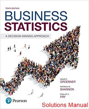 business statistics a decision making approach 10th edition groebner solutions manual