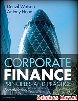 corporate finance principles practice 7th edition watson solutions manual