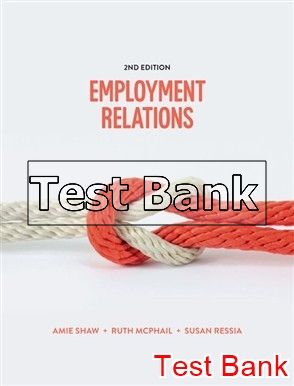 Management Employment Relations An Integrated Approach Australia 2nd Edition Shaw Test Bank