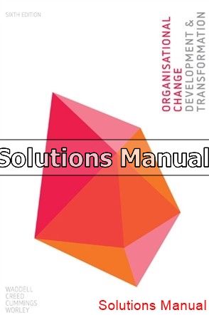 Organisational Change Development and Transformation Australia 6th Edition Waddell Solutions Manual