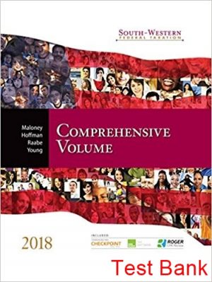 South-Western Federal Taxation 2018 Comprehensive 41st Edition Maloney Test Bank
