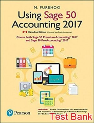 Using Sage 50 Accounting 2017 canadian 1st Edition Purbhoo Test Bank