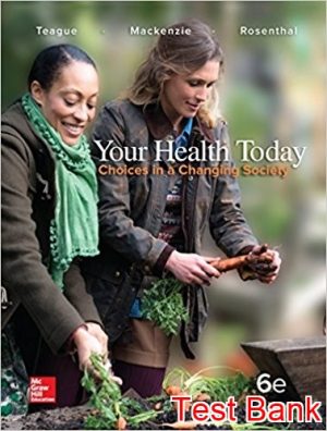 Your Health Today Choices in a Changing Society 6th Edition Teague Test Bank