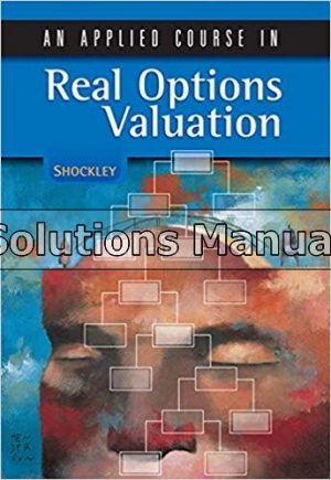 Applied Course in Real Options Valuation 1st Edition Shockley Solutions Manual