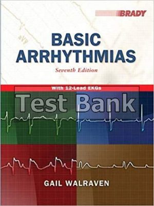Basic Arrhythmias 7th Edition Walraven Test Bank