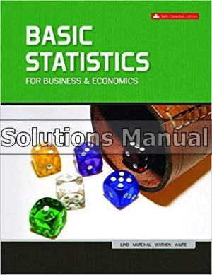 Basic Statistics for Business and Economics Canadian 6th Edition Lind Solutions Manual
