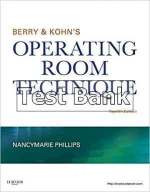 Berry and Kohns Operating Room Technique 12th Edition Phillips Test Bank