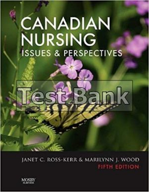 Canadian Nursing Issues and Perspectives 5th Edition Ross Test Bank