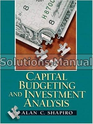 Capital Budgeting and Investment Analysis 1st Edition Shapiro Solutions Manual