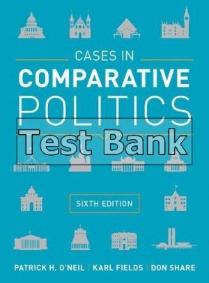 Cases in Comparative Politics 6th Edition ONeil Test Bank