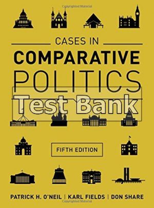 Comparative Politics 5th Edition ONeil Test Bank