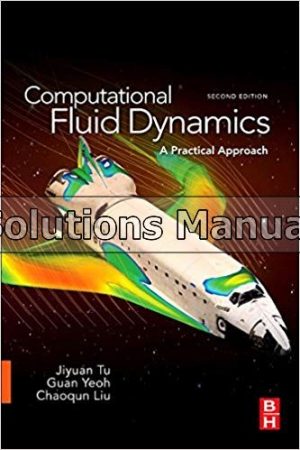 Computational Fluid Dynamics A Practical Approach 2nd Edition Tu Solutions Manual