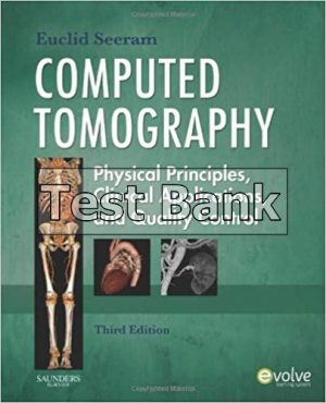 Computed Tomography Physical Principles Clinical Applications and Quality Control 3rd Edition Seeram Test Bank