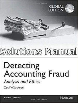 Detecting Accounting Fraud Global 1st Edition Jackson Solutions Manual
