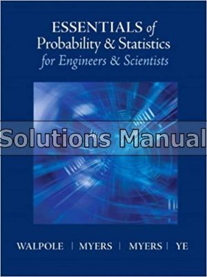 Essentials of Probability Statistics for Engineers Scientists 1st Edition Walpole Solutions Manual