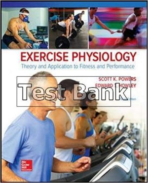 Exercise Physiology Theory and Application to Fitness and Performance 10th Edition Powers Test Bank