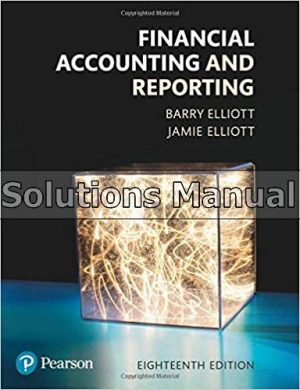 Financial Accounting and Reporting 18th Edition Elliott Solutions Manual