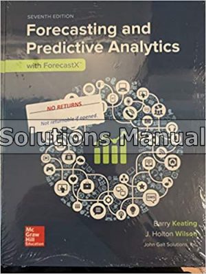 Forecasting and Predictive Analytics with Forecast X 7th Edition Keating Solutions Manual