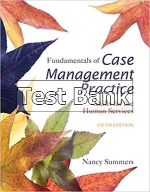 Fundamentals of Case Management Practice Skills for the Human Services 5th Edition Summers Test Bank