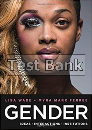 Gender Ideas Interactions Institutions 1st Edition Wade Test Bank