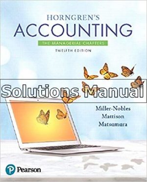 Horngrens Accounting The Managerial Chapters 12th Edition Miller-Nobles Solutions Manual