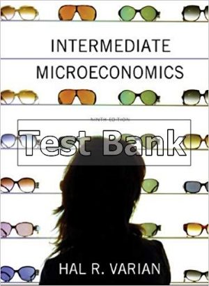 Intermediate Microeconomics A Modern Approach 9th Edition Varian Test Bank