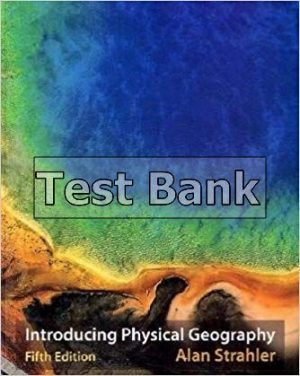 Introducing Physical Geography 5th Edition Strahler Test Bank