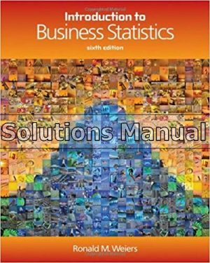 Introduction to Business Statistics 6th Edition Weiers Solutions Manual