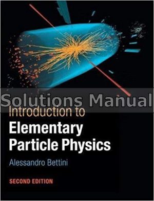 Introduction to Elementary Particle Physics 2nd Edition Bettini Solutions Manual