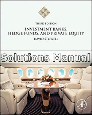 Investment Banks Hedge Funds and Private Equity 3rd Edition Stowell Solutions Manual