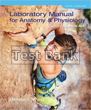 Laboratory Manual For Anatomy And Physiology Featuring Martini Art Main Version 6th Edition Wood Test Bank