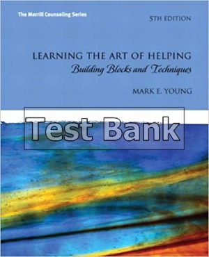 Learning the Art of Helping Building Blocks and Techniques 5th Edition Young Test Bank