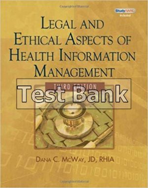 Legal and Ethical Aspects of Health Information Management 3rd Edition McWay Test Bank